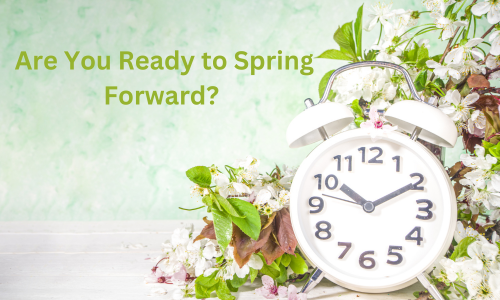 Are You Ready to Spring Forward?