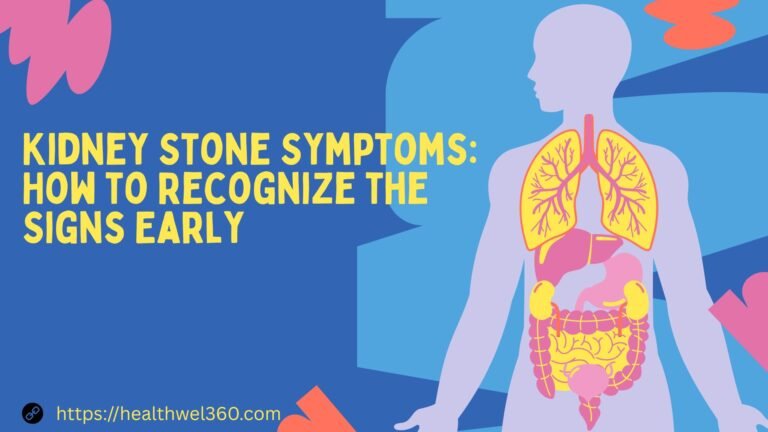 Kidney Stone Symptoms: How to Recognize the Signs Early