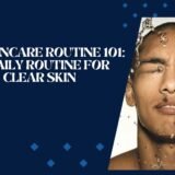 Men’s Skincare Routine 101: Simple Daily Routine for Healthy, Clear Skin