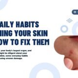 10 Daily Habits Ruining Your Skin & How to Fix Them
