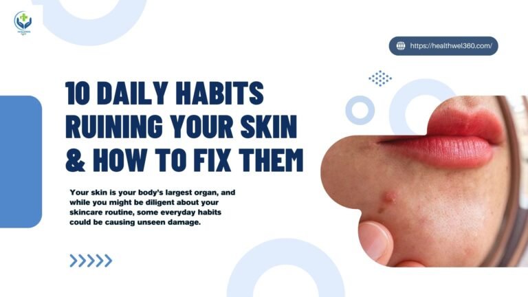 10 Daily Habits Ruining Your Skin & How to Fix Them