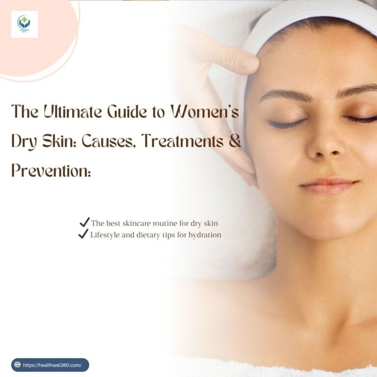 Women’s Dry Skin: Causes, Treatments & Prevention