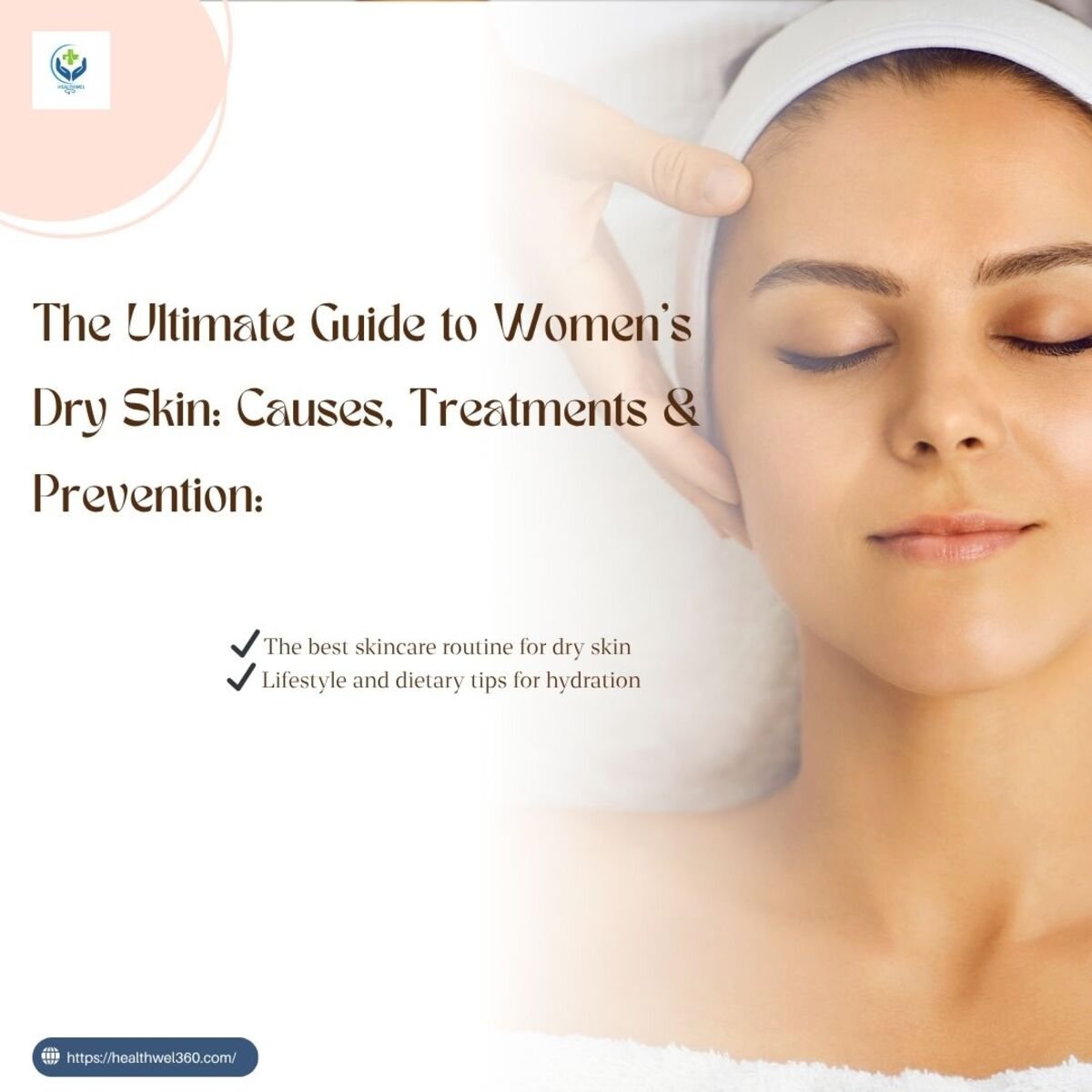 Women’s Dry Skin: Causes, Treatments & Prevention