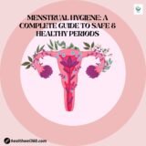 Menstrual Hygiene: A Complete Guide to Safe & Healthy Periods